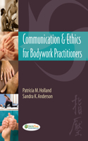 Communication and Ethics for Bodywork Practitioners 1e