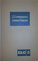 Contemporary Literary Criticism: Criticism of the Works of Today's Novelists, Poets, Playwrights, Short Story Writers, Scriptwriters, and Other Creative Writers