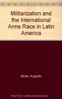 Militarization and the International Arms Race in Latin America