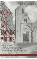 Going out, Not Knowing Whither