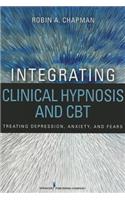Integrating Clinical Hypnosis and CBT: Treating Depression, Anxiety, and Fears