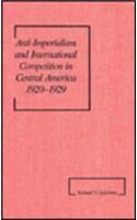 Anti-Imperialism and International Competition in Central America, 1920-1929 (America in the Modern World)