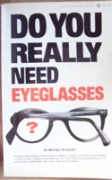 Do You Really Need Eyeglasses?: A Simple Sight Training Program for Better Vision without Glasses