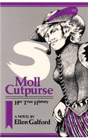 Moll Cutpurse, Her True History: A Novel