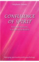 Confluence of Spirit: Personal Illusions, Transpersonal Reality