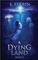 A Dying Land: Book 2