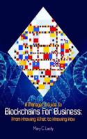 A Manager's Guide to Blockchains for Business: From Knowing What to Knowing How