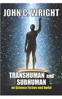 Transhuman and Subhuman