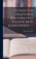 Studien Zur Deutschen Rhetorik Und Stilistik Im 19. Jahrhundert. --