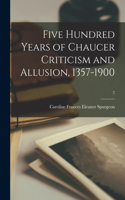 Five Hundred Years of Chaucer Criticism and Allusion, 1357-1900; 2