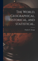World, Geographical, Historical, and Statistical..