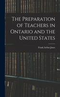 Preparation of Teachers in Ontario and the United States [microform]