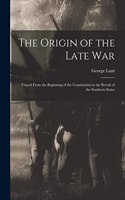 Origin of the Late War