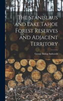 Stanislaus and Lake Tahoe Forest Reserves and Adjacent Territory