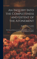 An Inquiry Into the Completeness and Extent of the Atonement