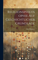 Religionsphilosophie Auf Geschichtlicher Grundlage