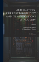 Alternating-Current Electricity and Its Applications to Industry