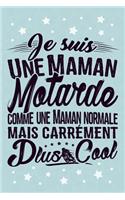 Je suis une Maman Motarde comme une Maman normale mais carrément plus Cool: Journal Intime ou Carnet de Notes Personnel pour les Mamans qui aiment les Motos. Cadeau Moto pour l'Anniversaire de votre Mère ou pour célébrer la 