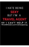I Hate Being Sexy But I'm A Travel Agent So I Can't Help It