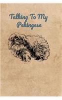 Talking To My Pekingese