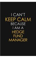 I Can't Keep Calm Because I Am A Hedge Fund Manager