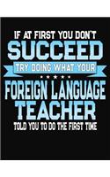 If At First You Dont Don't Succeed Try Doing What Your Foreign Language Teacher Told You To Do The First Time