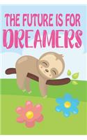 The Future is for dreamers