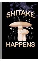 Shitake Happens