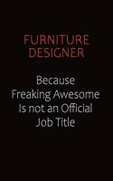 Furniture Designer Because Freaking Awesome Is Not An Official Job Title