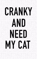 Cranky and Needs My Cat: A 6x9 Inch Matte Softcover Journal Notebook with 120 Blank Lined Pages and a Funny Animal Loving Pet Owner Cover Slogan