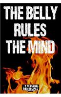The Belly Rules the Mind: My Personal BBQ Recipes - Blank Barbecue Cookbook - Barbecue 100% Meat