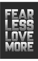 Fear Less Love More