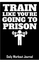 Train Like You're Going to Prison