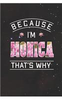 Because I'm Monica That's Why: First Name Funny Sayings Personalized Customized Names Women Girl Mother's day Gift Notebook Journal