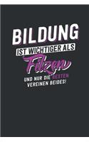 Bildung ist wichtiger als Filzen
