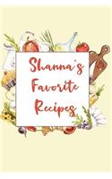 Shanna's Favorite Recipes: Personalized Name Blank Recipe Book to Write In. Matte Soft Cover. Capture Heirloom Family and Loved Recipes