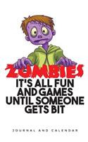 Zombies It's All Fun And Games Until Someone gets Bit: Blank Lined Journal With Calendar For Zombie Stories