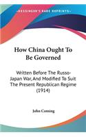 How China Ought To Be Governed
