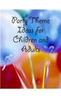 Party Theme Ideas for Children and Adults