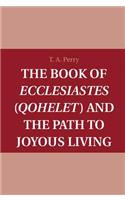 The Book of Ecclesiastes (Qohelet) and the Path to Joyous Living