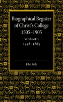 Biographical Register of Christ's College, 1505 1905: Volume 1, 1448 1665: And of the Earlier Foundation, God's House, 1448 1505