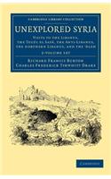 Unexplored Syria 2 Volume Set: Visits to the Libanus, the Tulúl El Safá, the Anti-Libanus, the Northern Libanus, and the 'Aláh