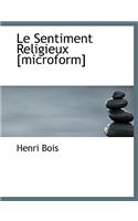 Le Sentiment Religieux [Microform]