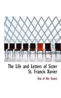 The Life and Letters of Sister St. Francis Xavier