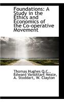 Foundations: A Study in the Ethics and Economics of the Co-Operative Movement