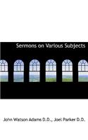 Sermons on Various Subjects