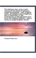 The Hebrew Text, and a Latin Version of the Book of Solomon, Called Ecclesiastes: With Original Not(English)