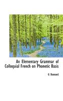 An Elementary Grammar of Colloquial French on Phonetic Basis