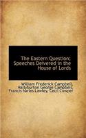 The Eastern Question; Speeches Deivered in the House of Lords