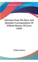 Selections From The Diary And Epistolary Correspondence Of William Marten, Of Lewes (1828): (English)